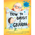 How to Babysit a Grandpa: A Book for Dads, Grandpas, and Kids - Hardcover