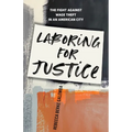 Laboring for Justice: The Fight Against Wage Theft in an American City - Hardcover