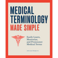 Medical Terminology Made Simple: Easily Learn, Memorize, and Pronounce Medical Terms - Paperback