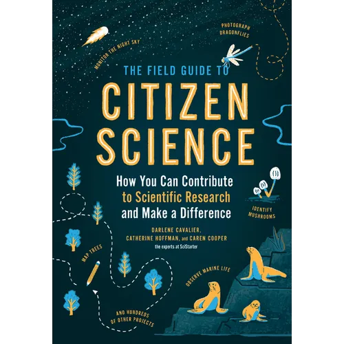 The Field Guide to Citizen Science: How You Can Contribute to Scientific Research and Make a Difference - Paperback