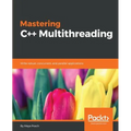 Mastering C++ Multithreading: Write robust, concurrent, and parallel applications - Paperback