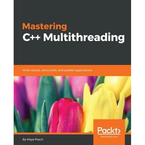 Mastering C++ Multithreading: Write robust, concurrent, and parallel applications - Paperback