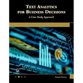Text Analytics for Business Decisions: A Case Study Approach - Paperback