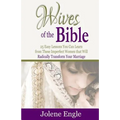 Wives of the Bible: 25 Easy Lessons You Can Learn from These Imperfect Women that Will Radically Transform Your Marriage - Paperback