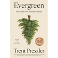 Evergreen: The Trees That Shaped America - Hardcover