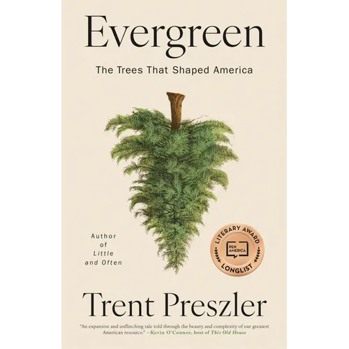 Evergreen: The Trees That Shaped America - Hardcover