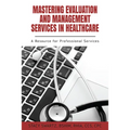 Mastering Evaluation and Management Services in Healthcare: A Resource for Professional Services - Paperback