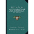 Letters Of An American Airman: Being The War Record Of Captain Hamilton Coolidge, 1917-1918 (1919) - Paperback