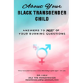 About Your Black Transgender Child: Answers to MOST of Your Burning Questions - Paperback
