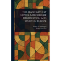 The Man Farthest Down: A Record of Observation and Study in Europe - Hardcover