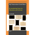 My Trancestors Lived Here: Re-Membering Trans Art, Education, and Activism - Hardcover