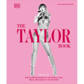The Taylor Swift Book: The Ultimate Guide to the Music, Life, Eras, and Legacy of an Icon - Hardcover