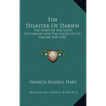 The Disaster Of Darien: The Story Of The Scots Settlement And The Causes Of Its Failure 1699-1701 - Hardcover