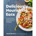 Deliciously Nourishing Eats: Allergy-Friendly Recipes for Quick, Satisfying Whole Food Meals - Hardcover