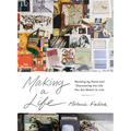 Making a Life: Working by Hand and Discovering the Life You Are Meant to Live - Hardcover