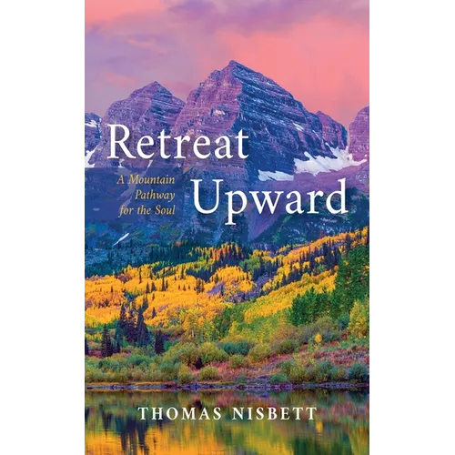 Retreat Upward: A Mountain Pathway for the Soul - Paperback
