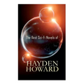The Best Sci-Fi Novels of Hayden Howard: Murder Beneath the Polar Ice, The Luminous Blonde, It, The Un-Reconstructed Woman &The Ethic of the Assassin - Paperback