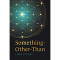 Something-Other-Than: A Spiritual Memoir - Hardcover