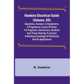 Hawkins Electrical Guide (Volume. 05) Questions, Answers, & Illustrations, A progressive course of study for engineers, electricians, students and tho - Paperback