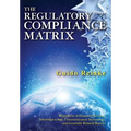 The Regulatory Compliance Matrix: Regulation of Financial Services, Information and Communication Technology, and Generally Related Matters - Paperback