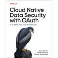 Cloud Native Data Security with Oauth: A Scalable Zero Trust Architecture - Paperback