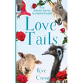 Love Tails: True Animal Stories to Inspire & Uplift - Paperback
