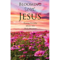 Blooming With Jesus: Turning Everyday Idioms into Daily Devotions - Paperback