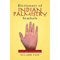 Dictionary of Indian Palmistry Symbols: What the Signs on Your Hand Mean - Paperback