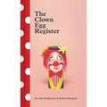 The Clown Egg Register: (Funny Book, Book about Clowns, Quirky Books) - Hardcover