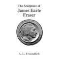 The Sculpture of James Earle Fraser - Paperback