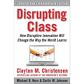 Disrupting Class, Expanded Edition: How Disruptive Innovation Will Change the Way the World Learns - Hardcover