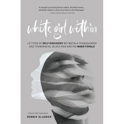 White Girl Within: Letters of Self-Discovery Between a Transgender and Transracial Black Man and His Inner Female - Paperback