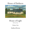 House of Darkness House of Light: The True Story Volume One - Paperback