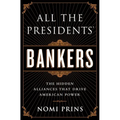 All the Presidents' Bankers: The Hidden Alliances That Drive American Power - Paperback
