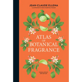 Atlas of Botanical Fragrance - Hardcover