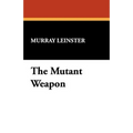 The Mutant Weapon - Paperback