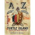 The A to Z Book of Turtle Island, Land of the Native American - Hardcover