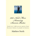 1001 And More Amazing Success Quotes: Read over 1,000 success quotes from the most famous in people in history. - Paperback