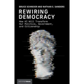 Rewiring Democracy: How AI Will Transform Our Politics, Government, and Citizenship - Hardcover