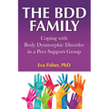 The BDD Family: Coping with Body Dysmorphic Disorder in a Peer Support Group - Paperback