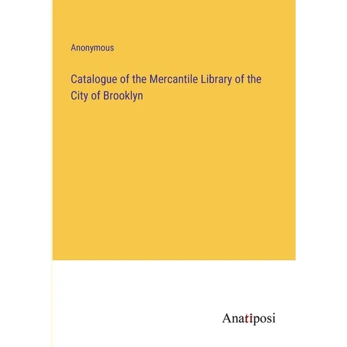 Catalogue of the Mercantile Library of the City of Brooklyn - Paperback