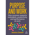 Purpose and Work: How Purpose Supports Motivation, Productivity and Performance at Work - Paperback