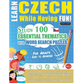 Learn Czech While Having Fun! - For Adults: EASY TO ADVANCED - STUDY 100 ESSENTIAL THEMATICS WITH WORD SEARCH PUZZLES - VOL.1 - Uncover How to Improve - Paperback