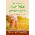As Sure As God Made Little Green Apples: There will always be love - Paperback