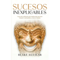 Sucesos Inexplicables: Casos de la Historia sin Explicación que han Dejado Confundidos a todo el Mundo - Paperback