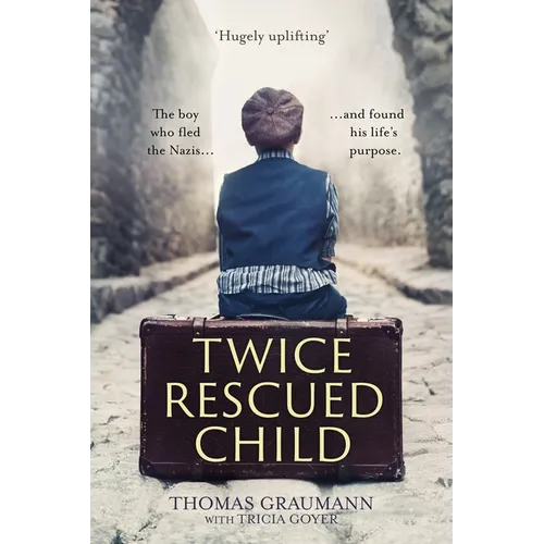 Twice-Rescued Child: The Boy Who Fled the Nazis ... and Found His Life's Purpose - Paperback