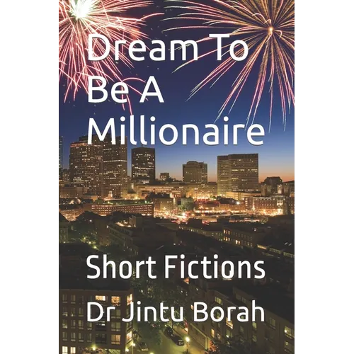 Dream To Be A Millionaire: Short Fictions - Paperback