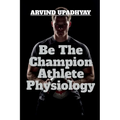 Be The Champion Athlete Physiology - Paperback