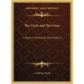 The Circle and The Cross: A Study in Continuity, The Circle V1 - Hardcover