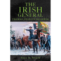 The Irish General: Thomas Francis Meagher - Paperback